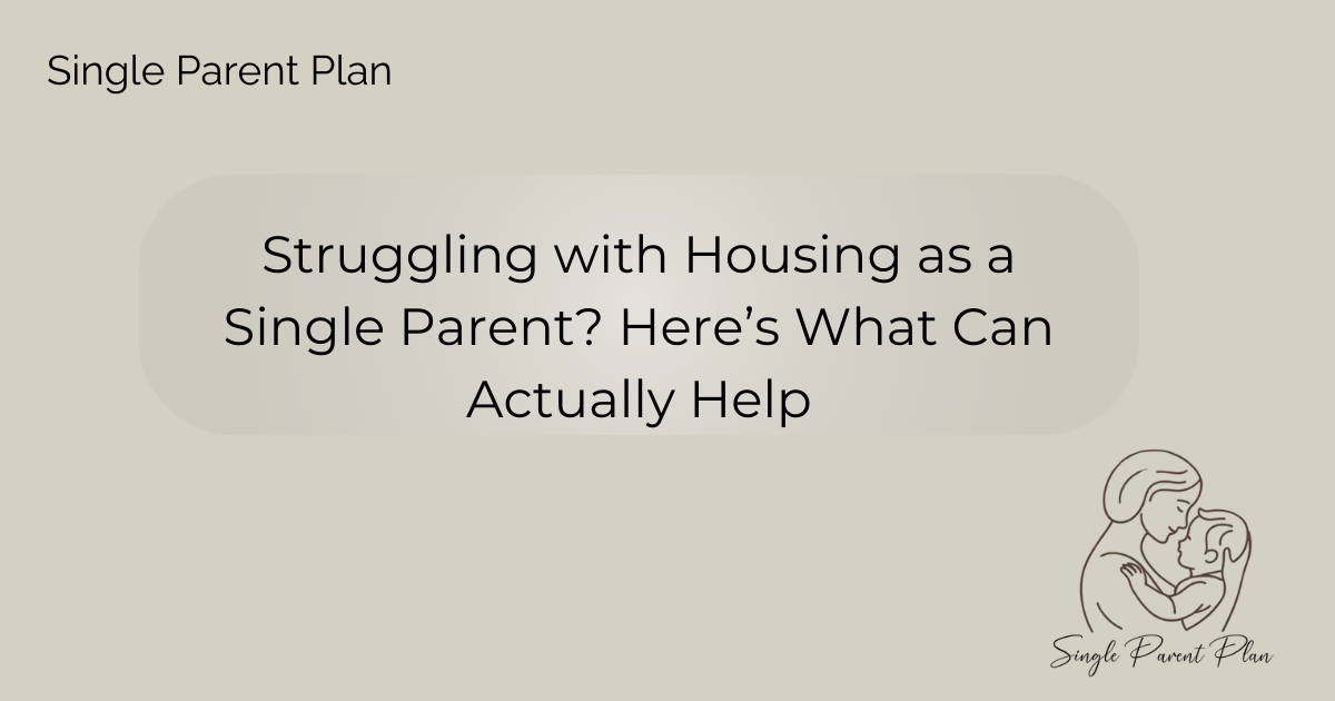 Struggling with Affordable Housing as a Single Parent? Here’s What Can ...